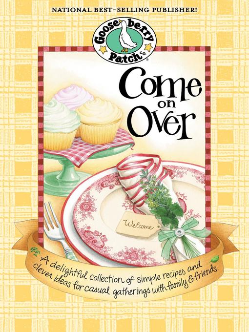 Title details for Come on Over Cookbook by Gooseberry Patch - Available